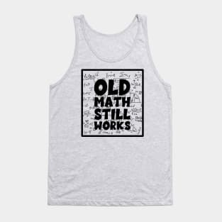Old Math Still Works Tank Top